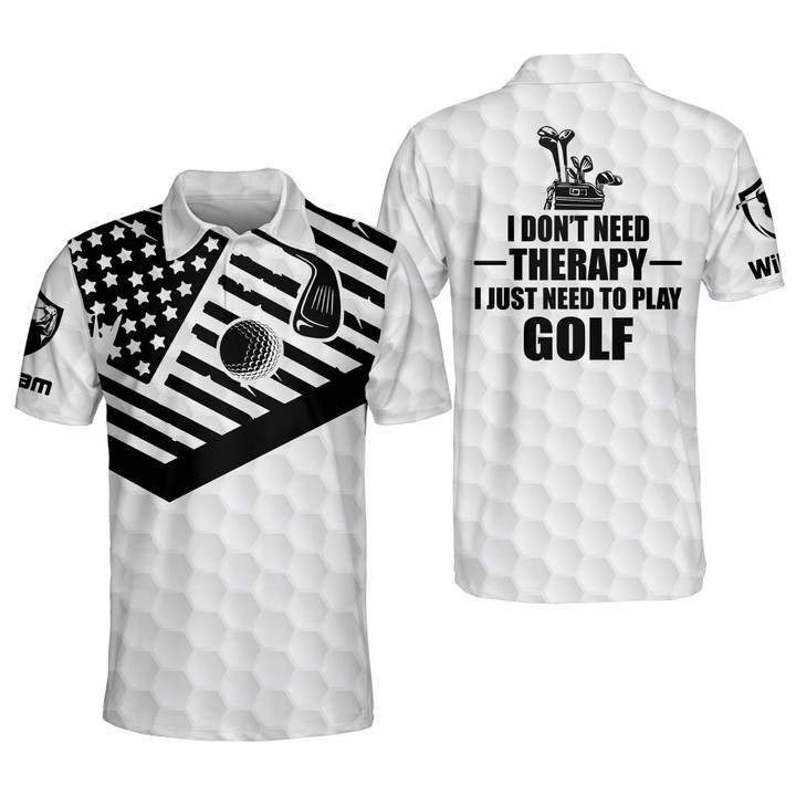 Personalized Funny Golf Shirts for Men I Dont Need Therapy I Just Need To Play Golf Shirt Dry Fit Short Sleeve GOLF-067 - 1