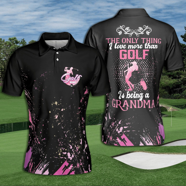 Golf The Only Thing I Love More Than Golf Is Being A Grandma Short Sleeve Woman Polo Shirt - 1
