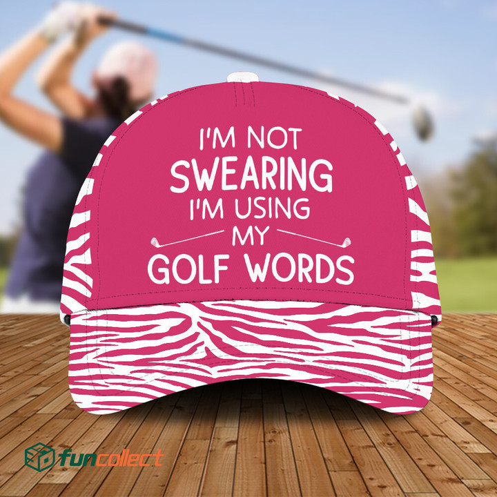 I'm Not Swearing Im Using My Golf Words Color Gift For Female Golfers Caps