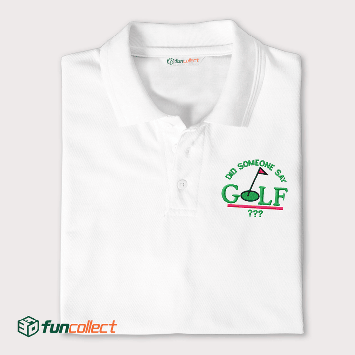 Someone Say Golf Embroidery Polo Shirts For Women or Men