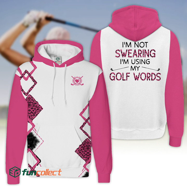 I'm Not Swearing I'm Using My Golf Words Golf Pink Golfer Gift Hoodie Zipper Hoodie Shirt