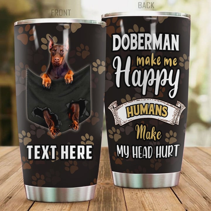 Premium Doberman Make Me Happy Personalized Stainless Steel Tumbler - Amaze Style™