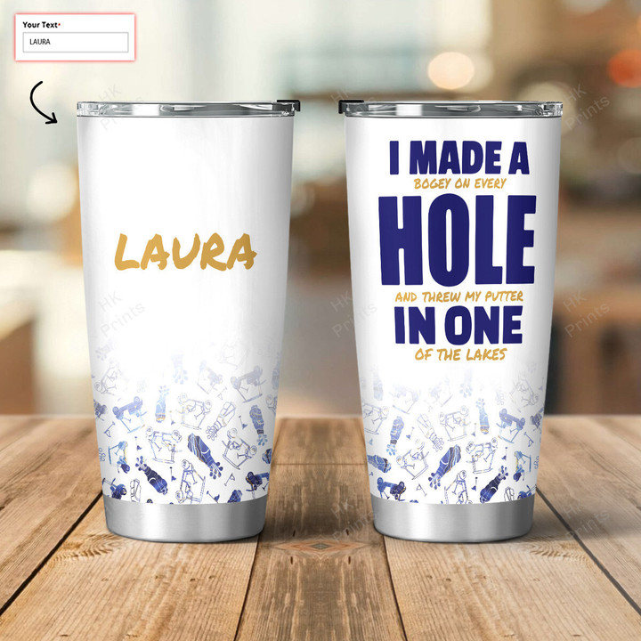 Personalized Funny I Made A Hole In One Drinkware