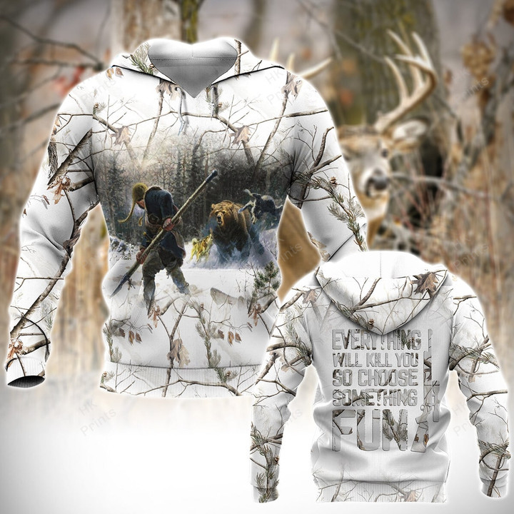 Everything Will Kill You So Choose Something Fun Camouflage Hunting Apparels
