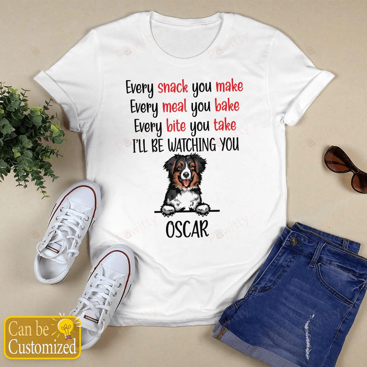 Every Snack You Make, Funny Custom Dog Names and Dog Breeds, Personalized Gifts for Dog Lovers