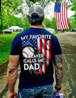 My favorite player calls me dad baseball american flag Tshirt Hoodie Sweater