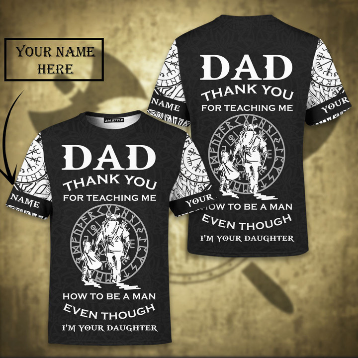 Viking Warrior Dad Thank For Teaching Me How To Be A Man Even I‘M Your Daughter Personalized All Over Print T-Shirt