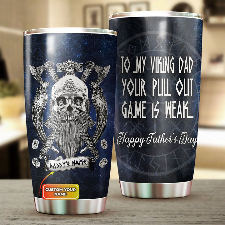 To My Viking Dad Your Pull Out Game Is Weak Personalized All Over Print Tumbler Father Day Gift From Children