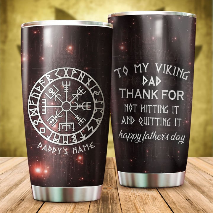 To My Viking Dad Thanks For Not Hitting It And Quitting It Personalized All Over Print Tumbler Father Day Gift From Children