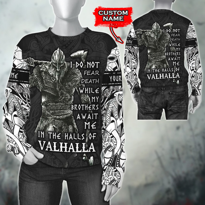Viking Warrior I Do Not Fear Death Brothers In Valhalla Customized All Over Print Sweatshirt