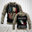 No Matter Where I Go Mexico Will Always Be My Home Unisex Adult Hoodies