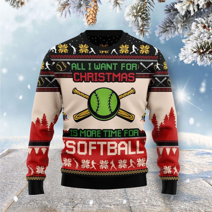 All I Want For Christmas Is More Time For Softball Ugly Christmas Sweater For Men & Women