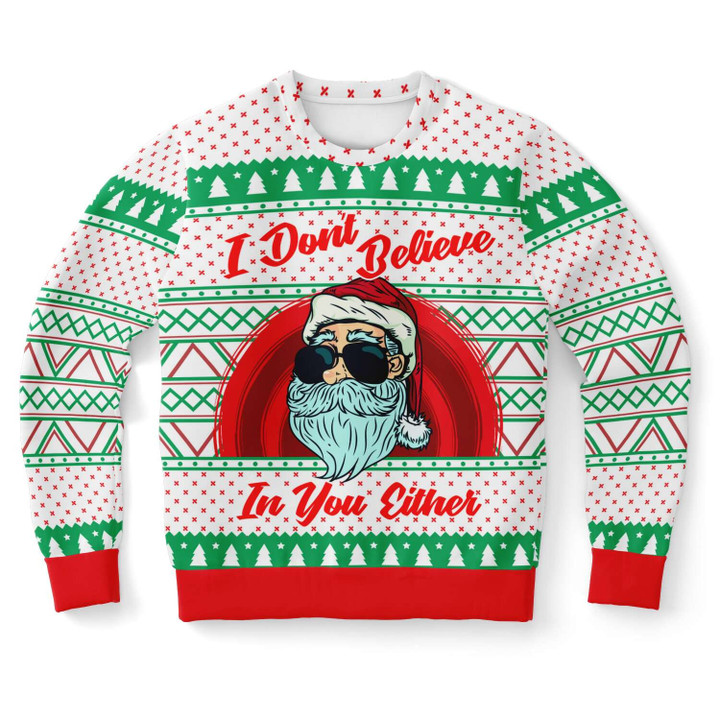 I Don't Believe In You Either Santa Ugly Christmas Sweater