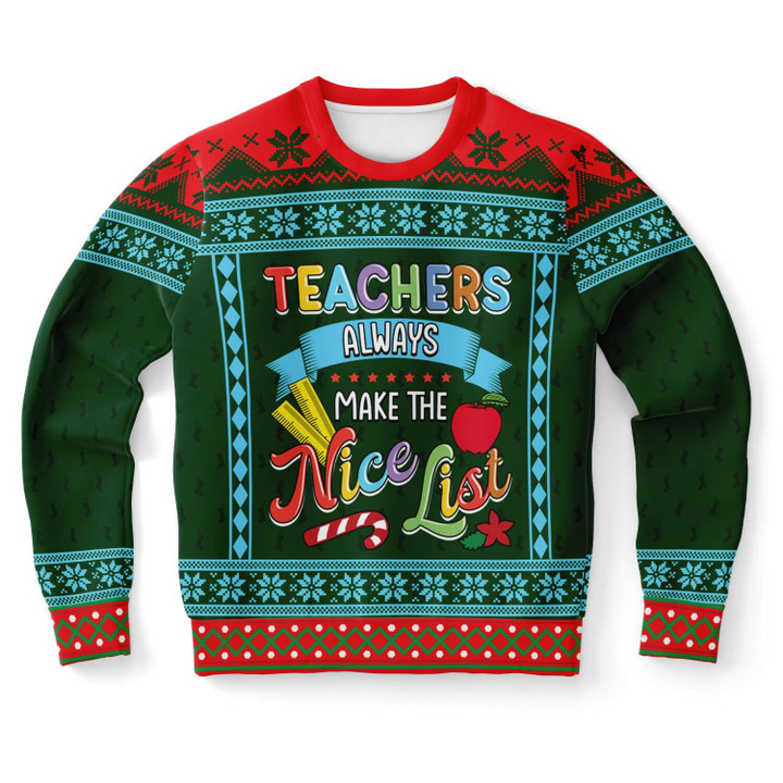 Teacher Always Make The Nice List Ugly Christmas Sweater
