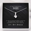 Wife Necklace gift, To My Gorgeous Wife  If I Had To Choose Necklace Gift For Wife, Romantic Gift From Husband