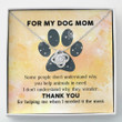 Mom Necklace Gift, For My Dog Mom Necklace Gift  Thank You For Helping Me Necklace