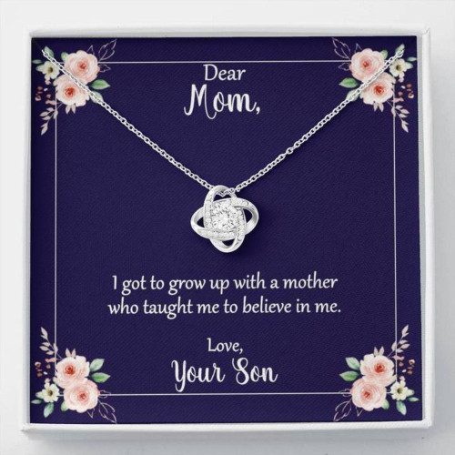 Mom Necklace, Mom You Taught Me To Believe In Me Love Knot Necklace And Mother day necklace gift for mom