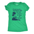 If You Need A Christmas Gift For Me I Wear A 10 Days In Hawaii Women's Tshirt
