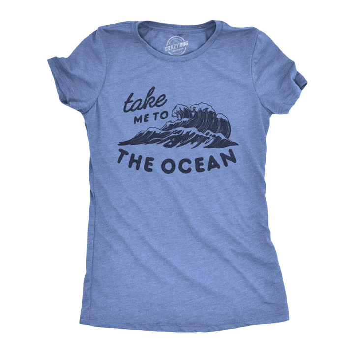Take Me To The Ocean Women's Tshirt