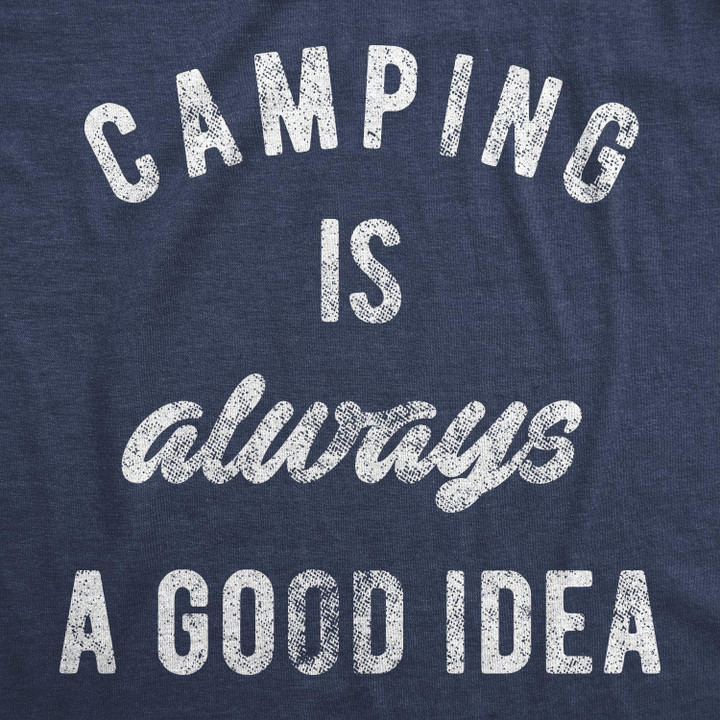 Camping Is Always A Good Idea Men's Tshirt