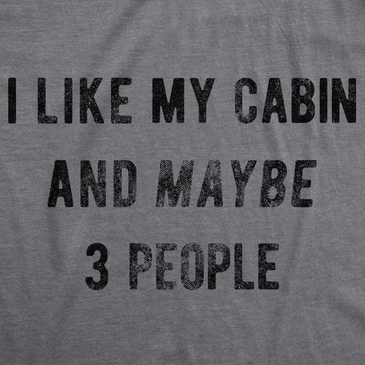 I Like My Cabin And Maybe 3 People Men's Tshirt