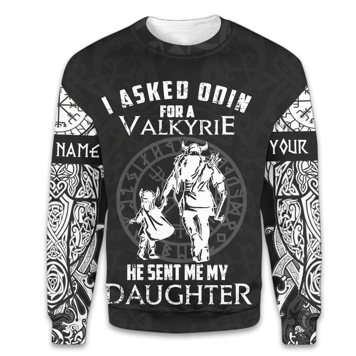 Viking Warrior Nordic Mythology I Ask Odin For A Valkyrie And He Sent Me My Daughter Personalized All Over Print Sweatshirt