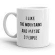I Like The Mountains And Maybe 3 People Mug