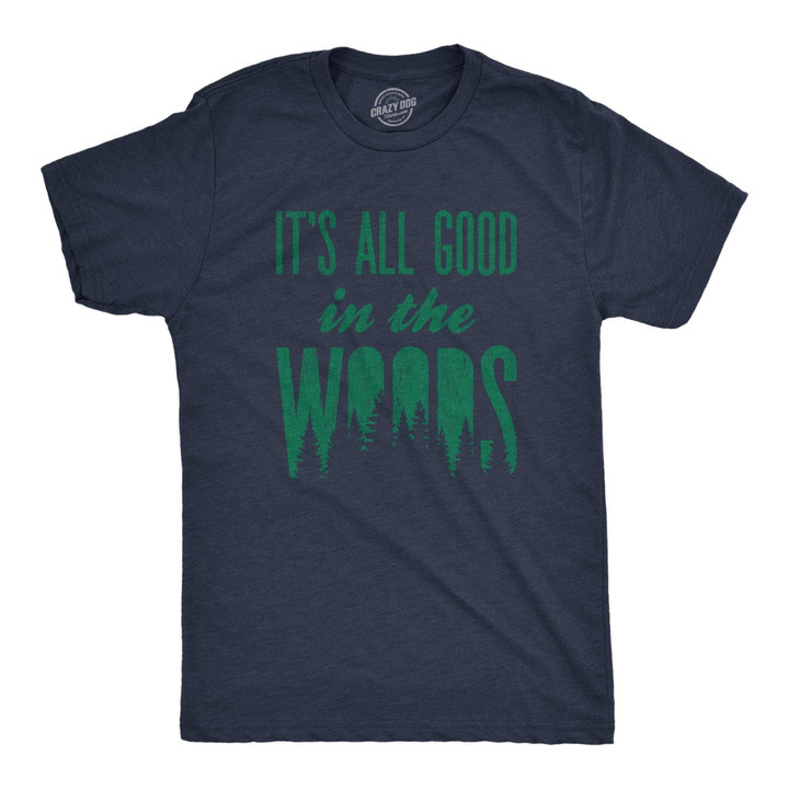 It's All Good In The Woods Men's Tshirt