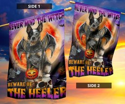 Never Mind The Witch Beware Of The Heeler Flag Australian Cattle Lover Halloween Flag FL56