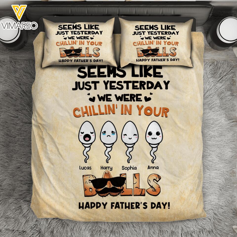 PERSONALIZED SEEMS LIKE JUST YESTERDAY WE WERE CHILLING IN YOUR BALLS DAD KID NAM SPERMS BEDDING SET NQTN1705 BD510