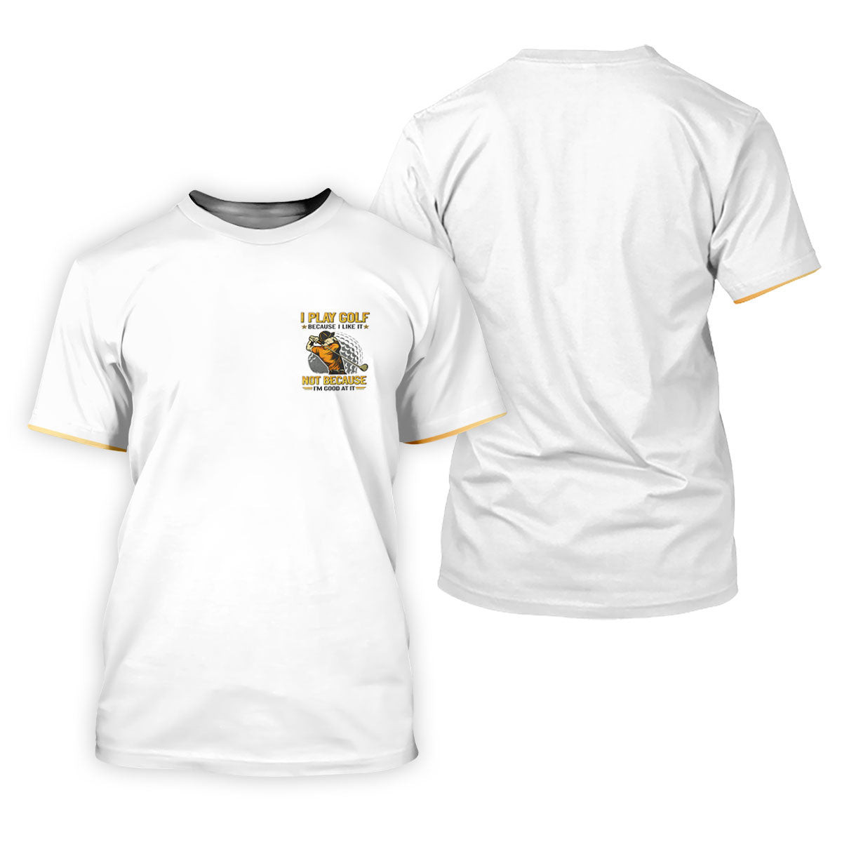 I Play Golf Because I Like It Not Because I'm Good At It White Golf Shirt, Funny Golf Shirt, Golf Shirt For Women SH818