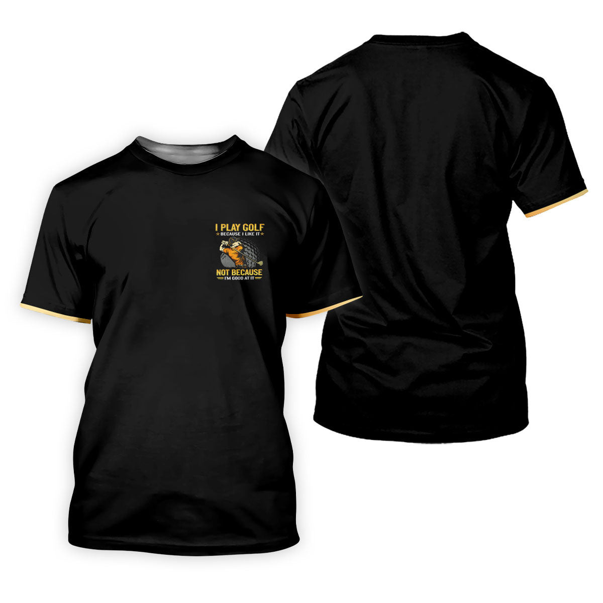 I Play Golf Because I Like It Not Because I'm Good At It Black Golf Shirt, Funny Golf Shirt, Golf Shirts For Men SH818