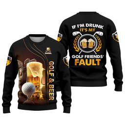 If I'm Drunk It's My Golf Friend's Fault Custom Funny Golf Polo Shirt, Dad Golf Gifts SH818