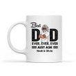 Tmarc Tee Best Dad Ever Just Ask Personalized Mug - Amazing Gift For Father's Day