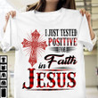 I just tested positive for faith in Jesus Cross Tshirt Tmarc Tee