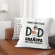 Tmarc Tee I Have Two Titles Dad And Grnadpa Personalized Gift Canvas Throw Pillow
