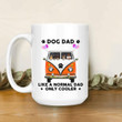 Tmarc Tee Dog Dad Like A Normal Dad, Only Cooler Personalized Mug - Amazing Gift For Dog Dad