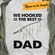 Tmarc Tee We Hooked The Best Fishing Dad Personalized T-shirt Amazing Gift For Father Bonus Dad
