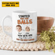 Tmarc Tee Personalized Started From Your Balls Father's Day Gift Funny Mug