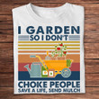 I Garden So I Don't Choke People Vintage Gardening Shirts
