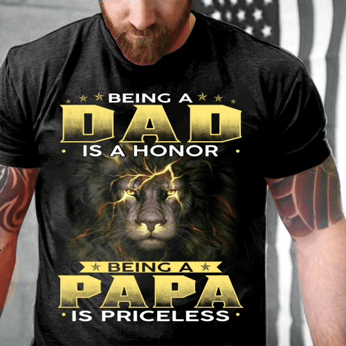 Being A Dad Is An Honor Being A Papa Is Priceless T-Shirt