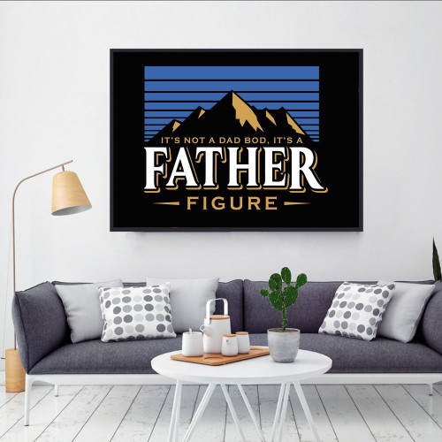 Tmarc Tee IT'S NOT A DAD BOD IT'S A FATHER FIGURE MOUNTAIN POSTER