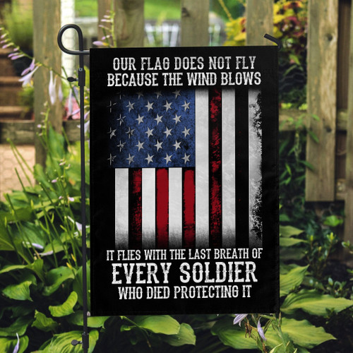 Tmarc Tee Veteran Flag, Our Flag Does Not Fly Because The Wind Blows Every Soldier Flag 6070.CML