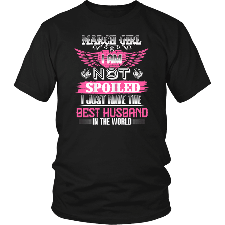 March girl I am not spoiled I just have the Best Husband shirts