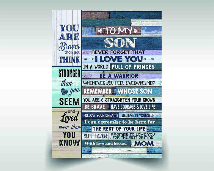 Tmarc Tee Family canvas poster to my son never forget that i love you you are braver than you think stronger than you seem with love and kisses Mom