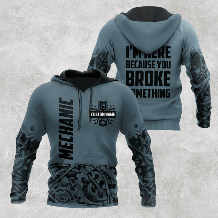 Tmarc Tee Personalized Mechanic I'm Here Because You Broke Something Hoodie For Men and Women TN