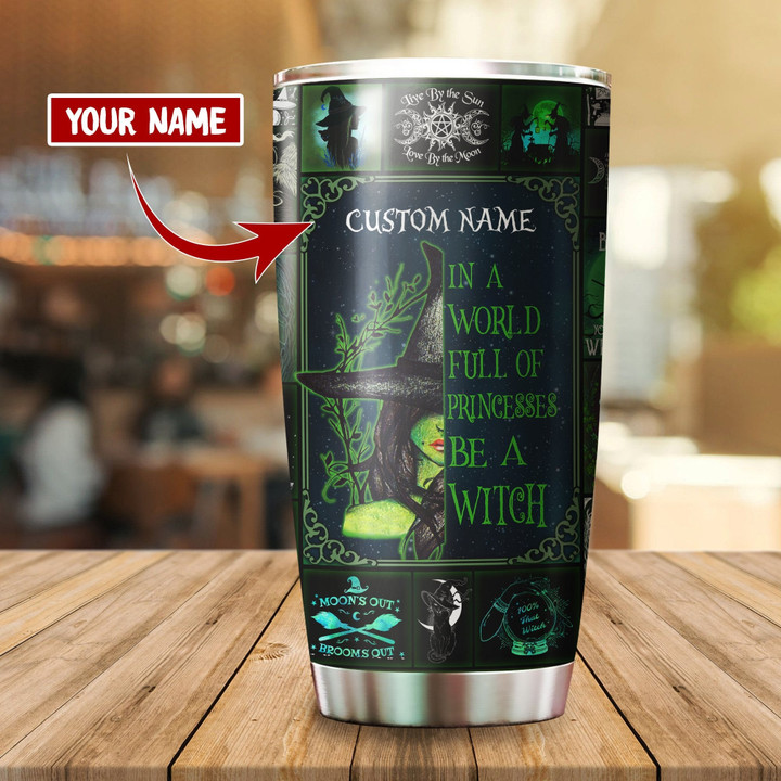 Tmarc Tee Personalized In A World Full Of Princesses Be A Witch Tumbler TN