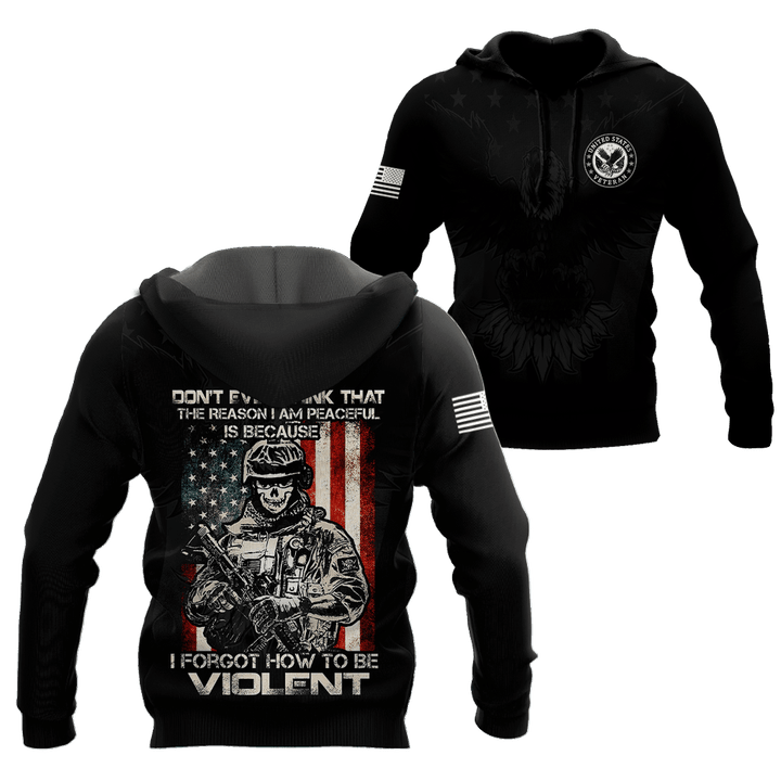 Tmarc Tee US Veteran Don’t Ever Think That The Reason I Am Peaceful Is Because I Forgot How To Be Violent Hoodie