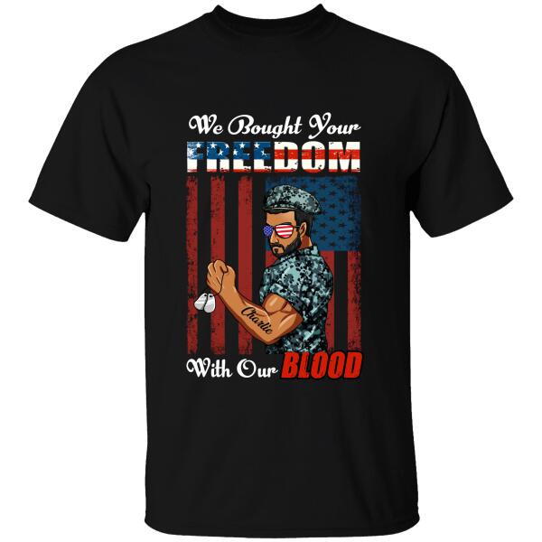Tmarc Tee We Bought Your Freedom With Our Blood Personalized T-shirt, Best Gift For Dad Grandpa Veterans