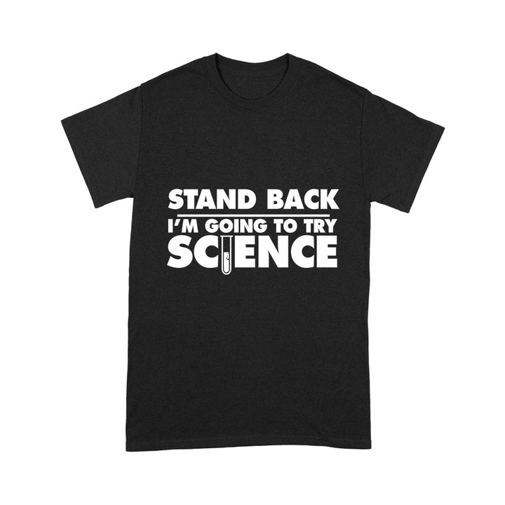 Tmarc Tee Stand Back I'm Going To Try Science T-Shirt